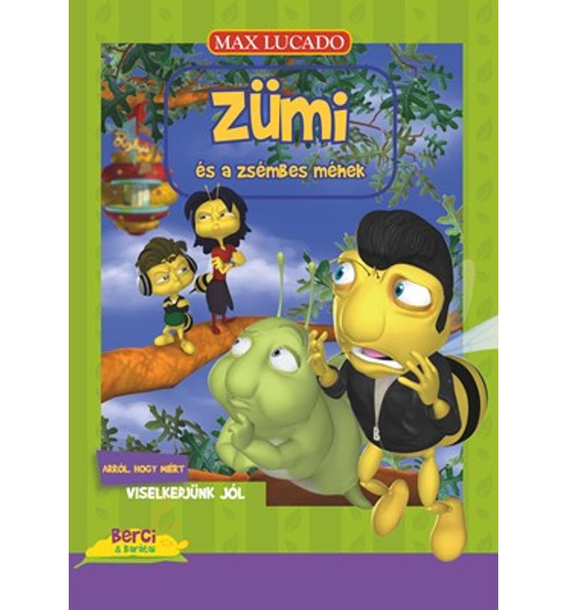 Max Lucado - ZÜMI és a zsémbes méhek
