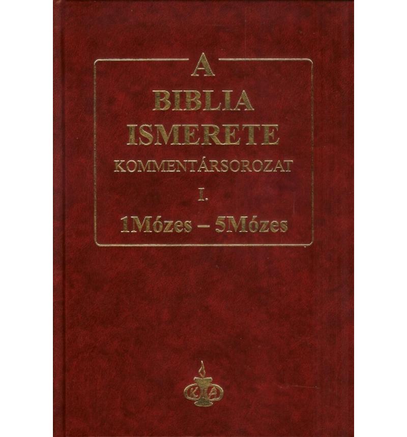 A Biblia ismerete kommentár I.rész / 1Mózes-5Mózes