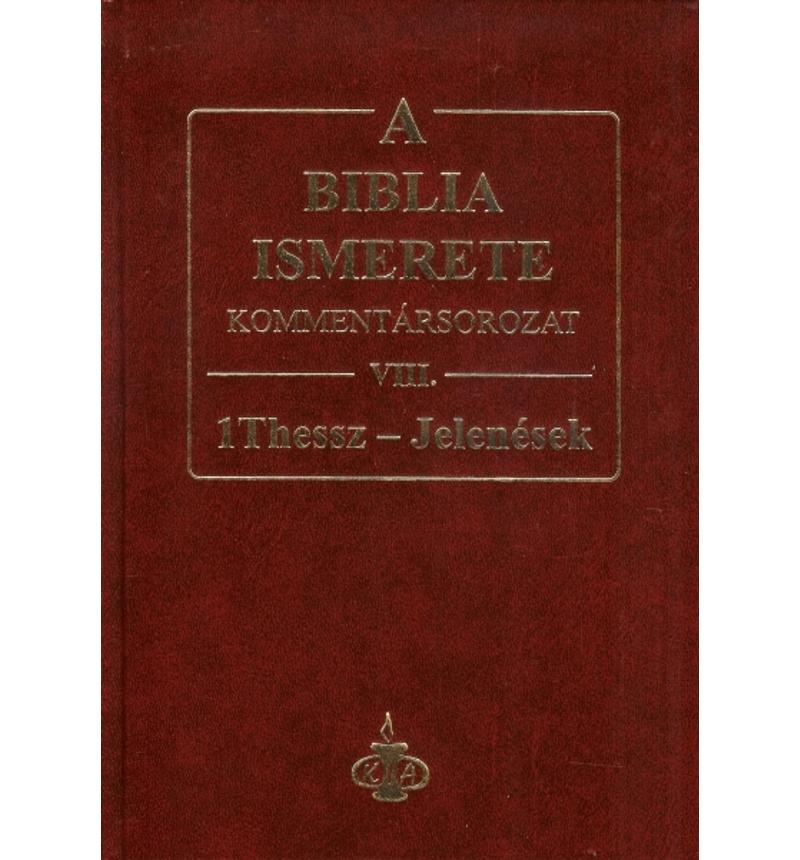 A Biblia ismerete kommentár VIII.rész / I.Thessz. -Jelenések