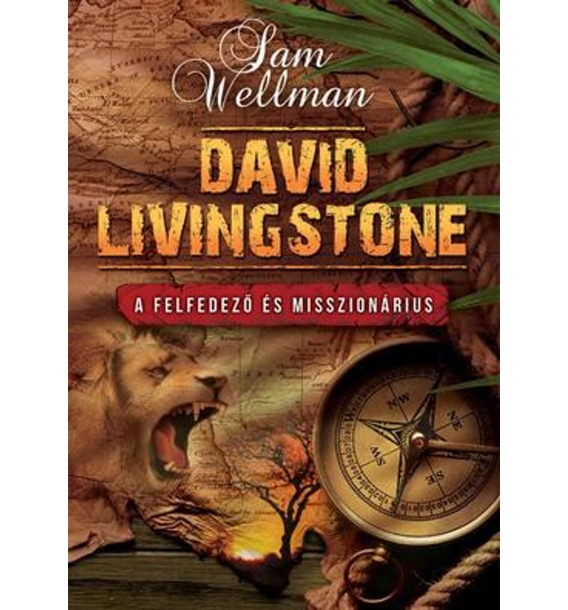 David Livingstone - A felfedező misszionárius