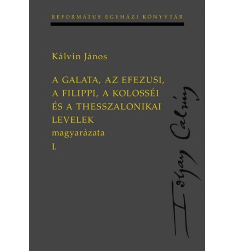Kálvin J. - A Galata, az Efezusi,  a Filippi, a Kolosséi és a Thessz. levelek magy. I.-II.rész