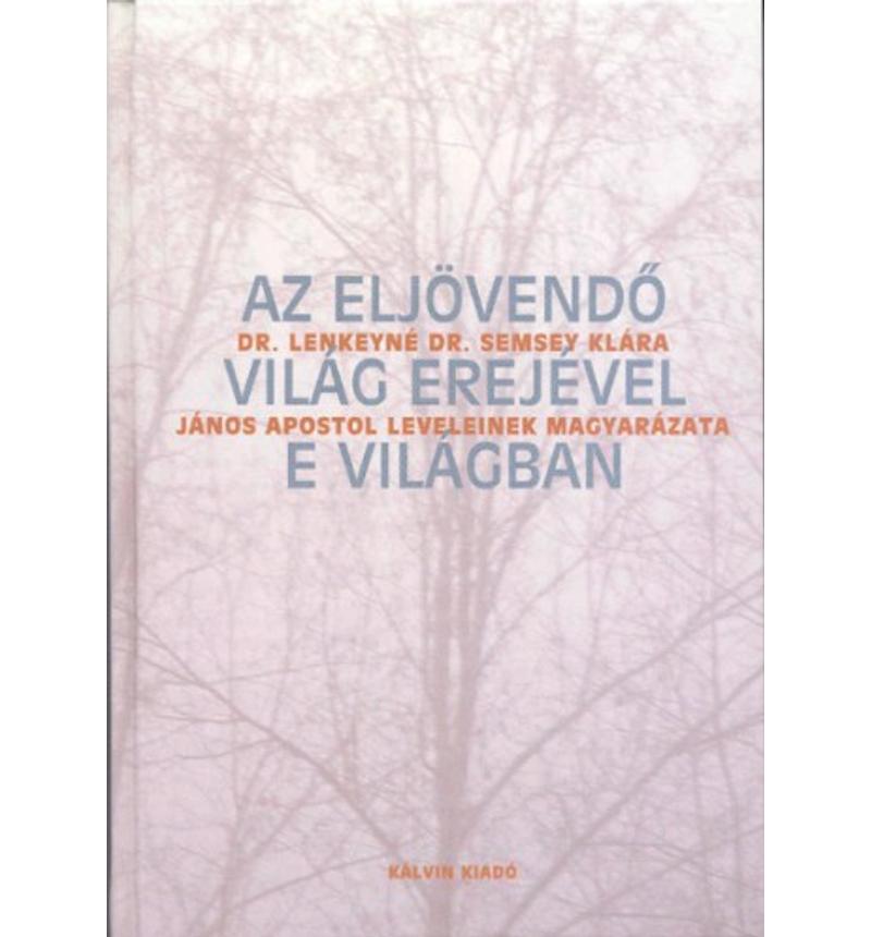 Dr. Lenkeyné S. K. - Az eljövendő világ erejével e világban