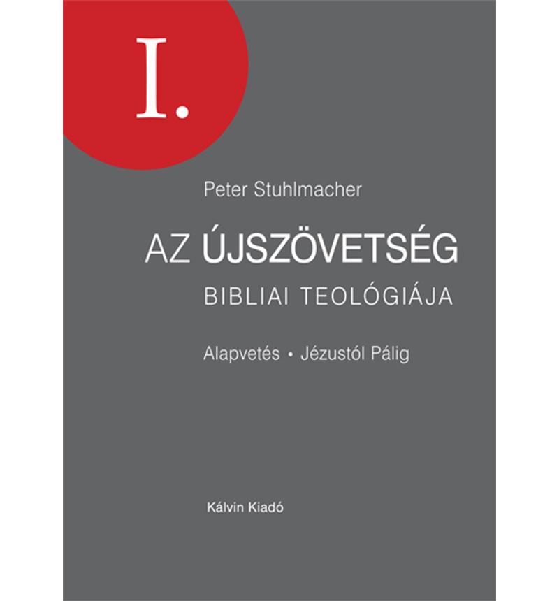 P. Stuhlmacher - Az Újszövetség bibliai teológiája - I. rész
