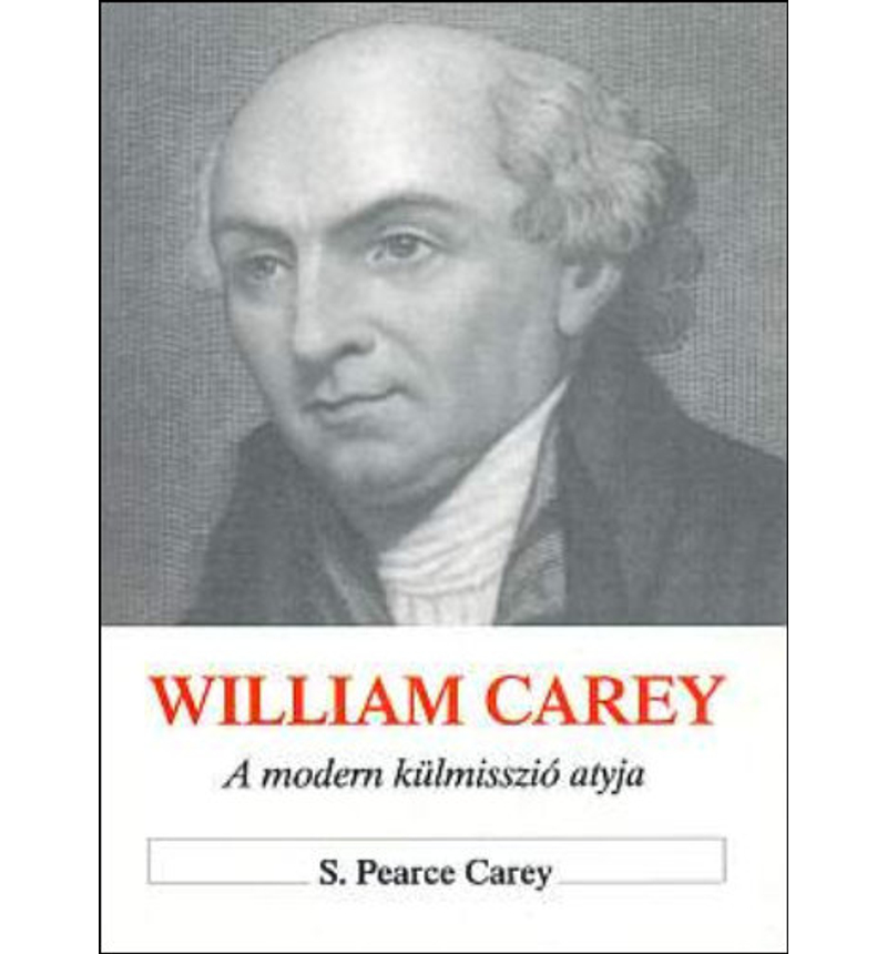 S.P. Carey - William Carey / A modern misszió atyja