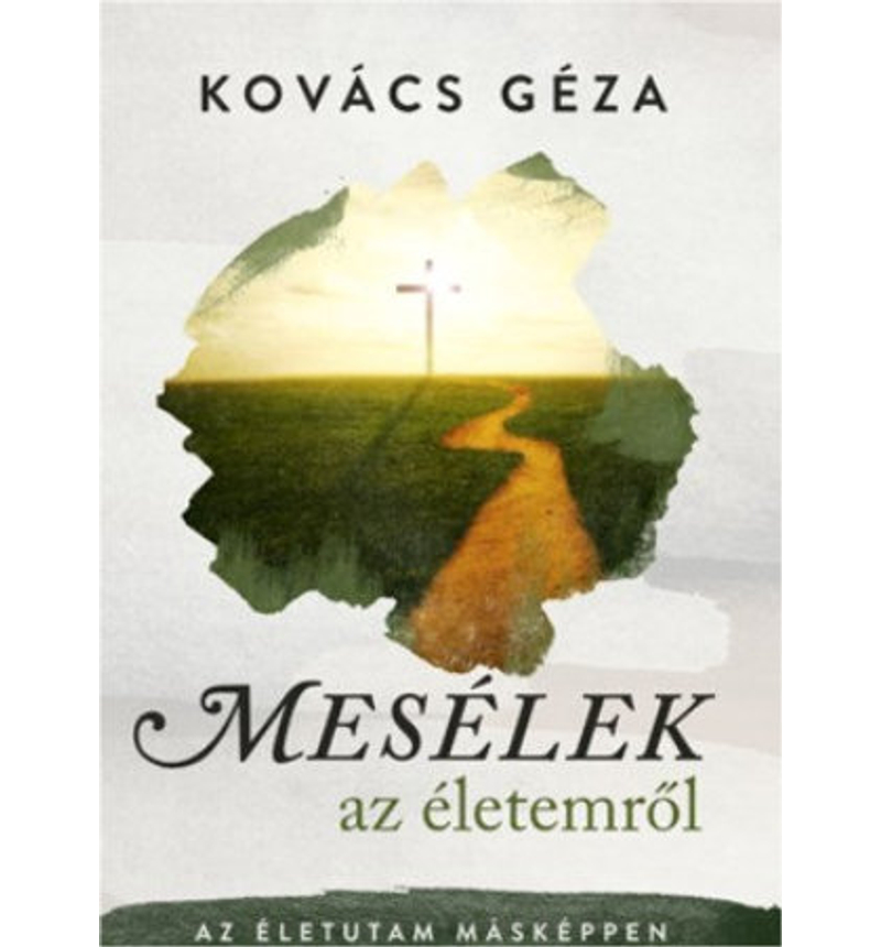 Kovács Géza - Mesélek az életemről