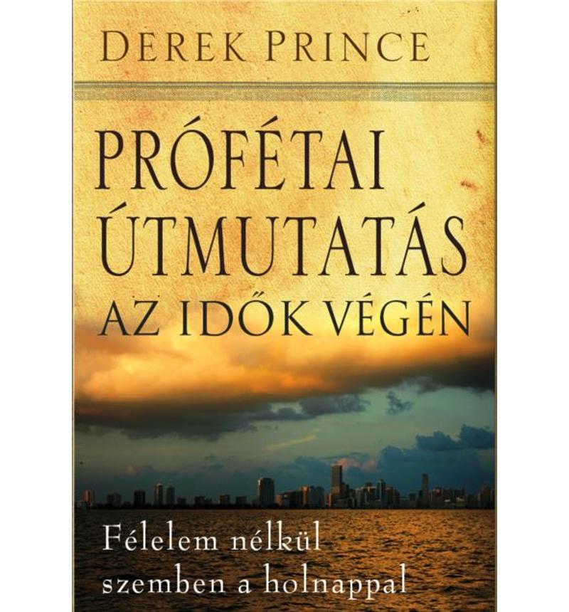 D. Prince - Prófétai útmutatás az idők végén