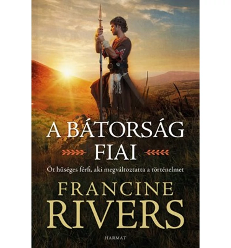 Francine Rivers - A bátorság fiai / Öt férfi...