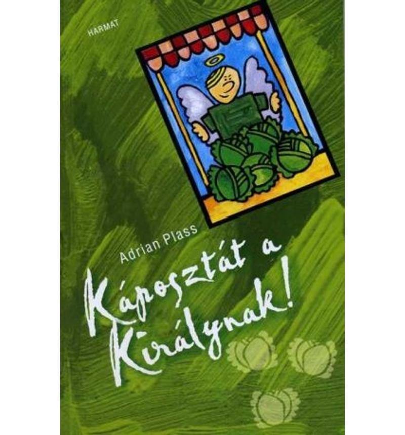 Adrian Plass - Káposztát a Királynak!