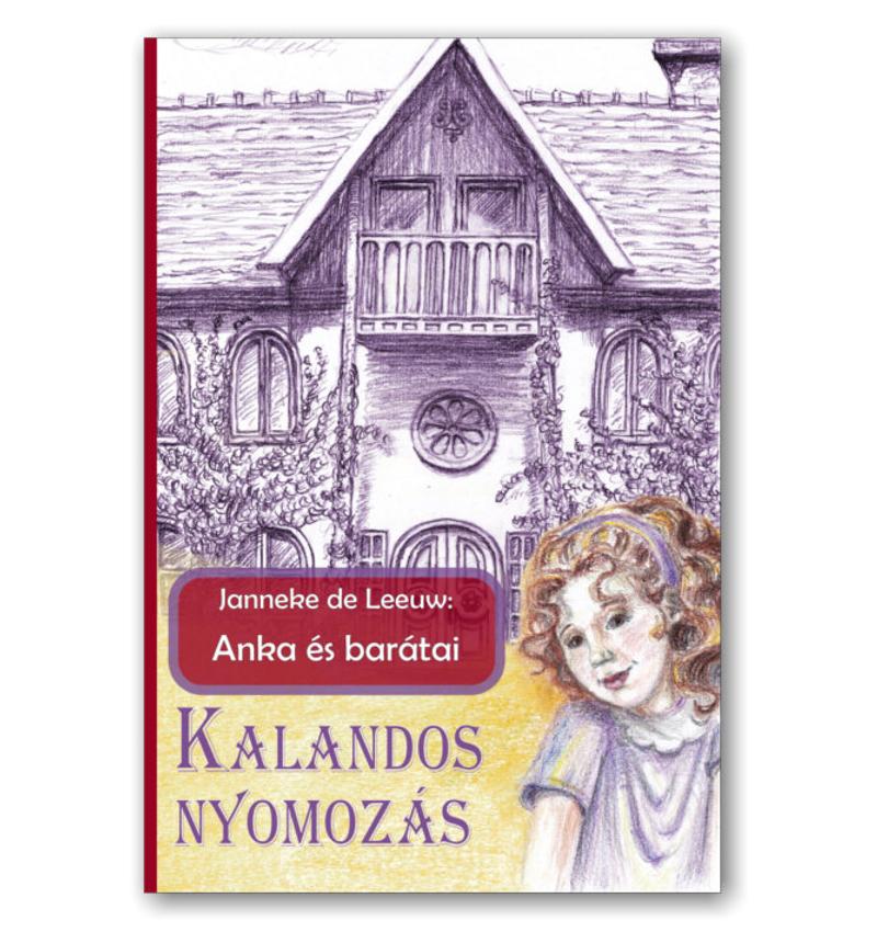 Janneke de Leeuw - Anka és barátai / Kalandos nyomozás