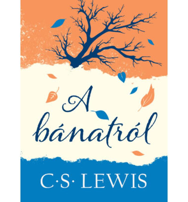 C.S. Lewis - A bánatról