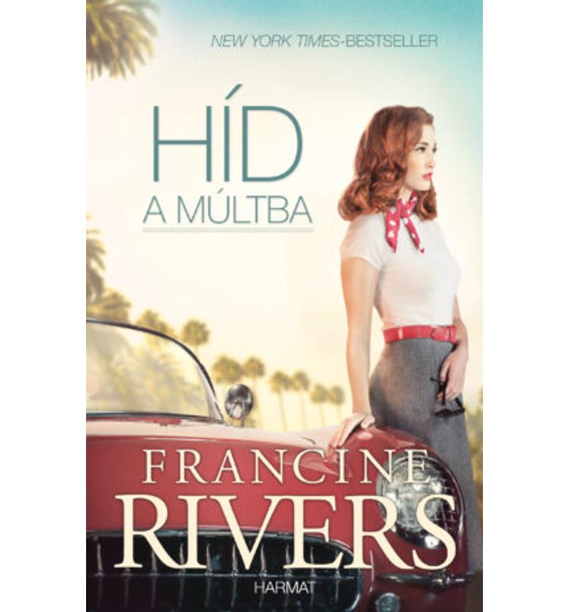 Francine Rivers - Híd a múltba