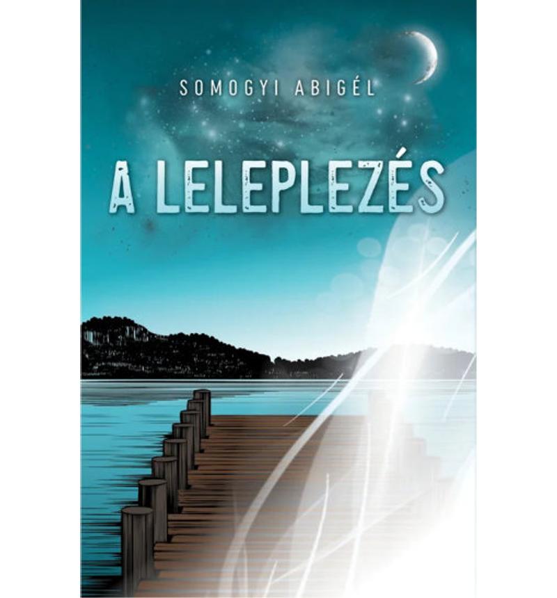 Somogyi Abigél - A leleplezés / regény