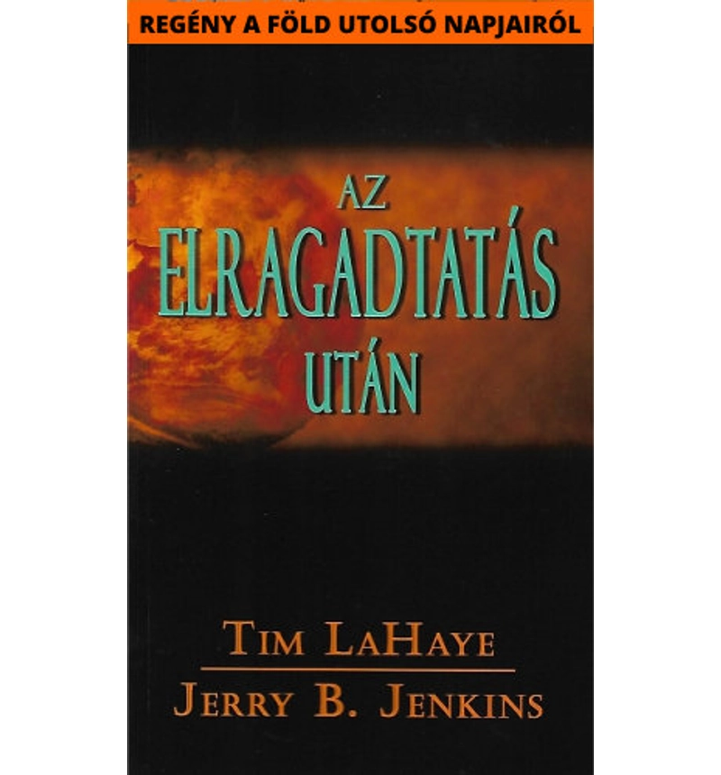 T. LaHaye/J. B. Jenkins - Az elragadtatás után (1.rész)