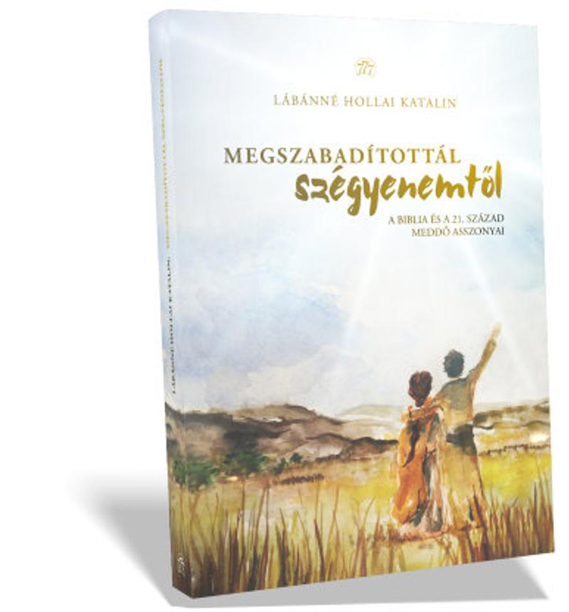 Lábánné Hollai Katalin - Megszabadítottál szégyenemtől