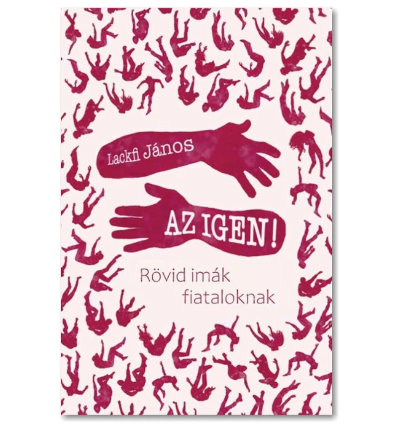 Lackfi János - Az Igen / Rövid imák fiataloknak