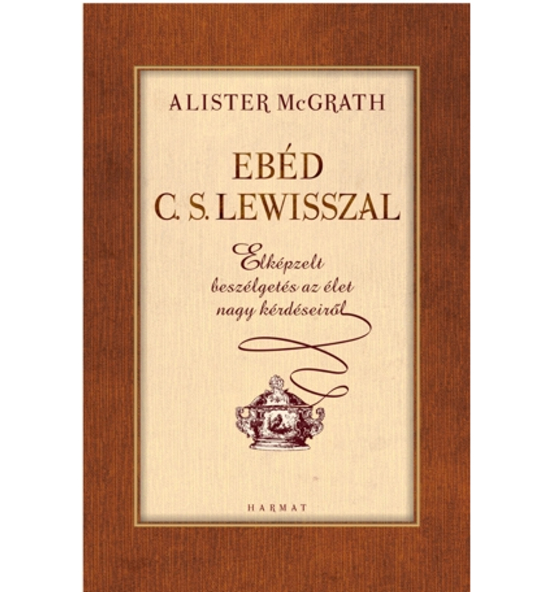 Alister McGrath - Ebéd C.S. Lewisszal