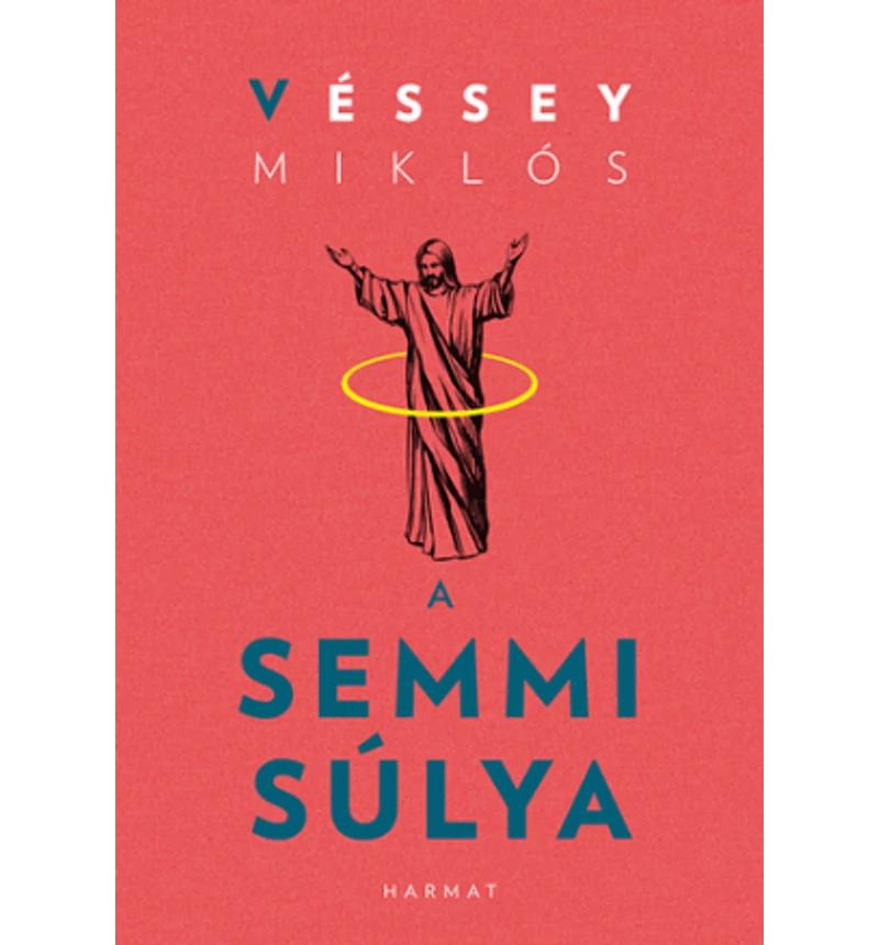 Véssey Miklós - A semmi súlya