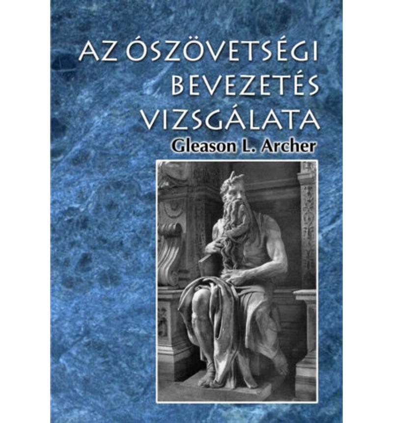Gleason. L. Archer - Az ószövetségi bevezetés vizsgálata