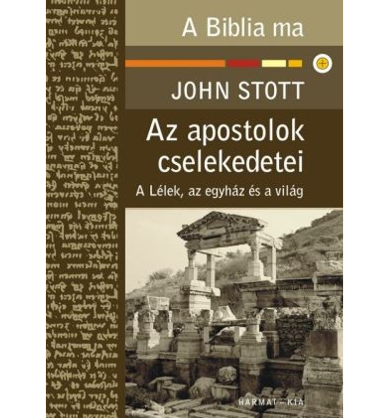 J. Stott - Az Apostolok cselekedetei / A Biblia ma sorozat