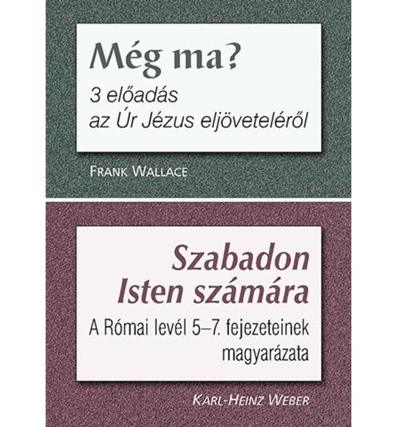 F. Wallace - Még ma? / K.-H. Weber - Szabadon Isten számára