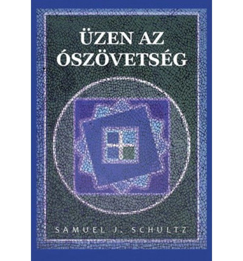Samuel Schultz - Üzen az Ószövetség