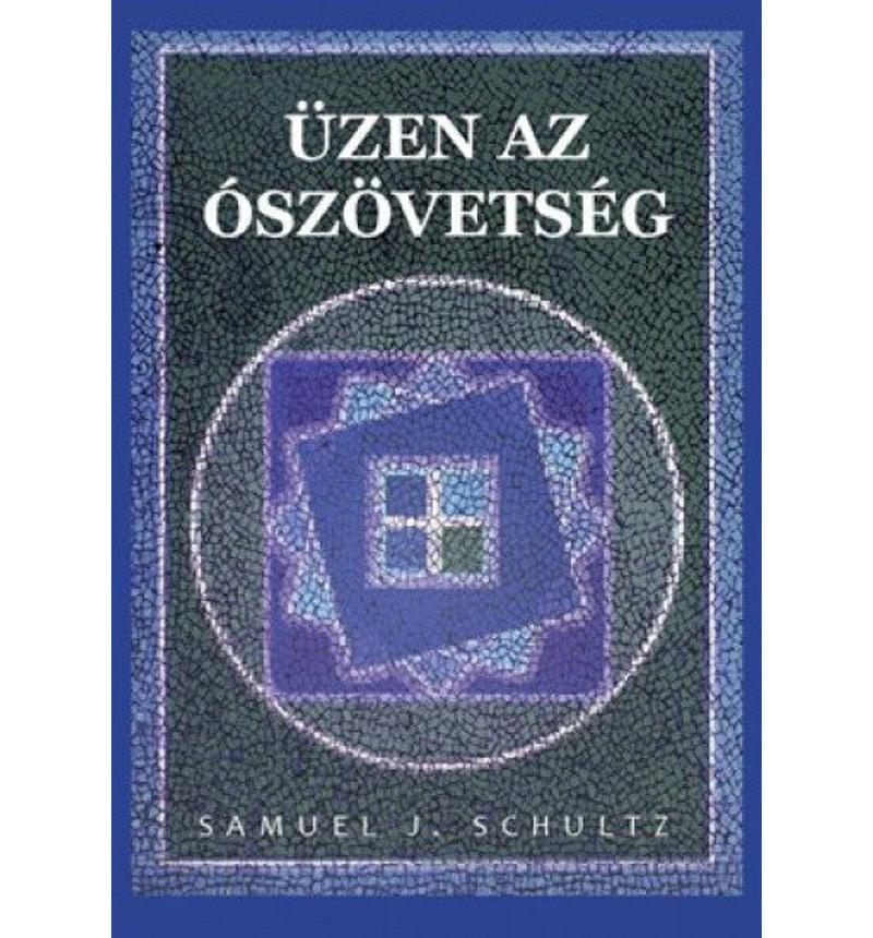Samuel Schultz - Üzen az Ószövetség