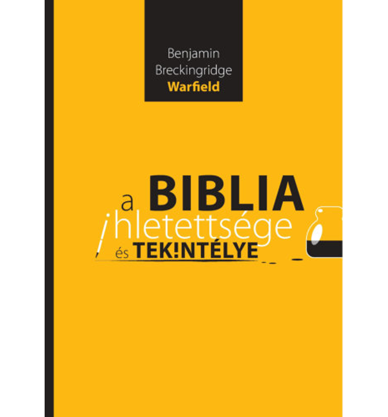 B.B. Warfield - A Biblia ihletettsége és tekintélye