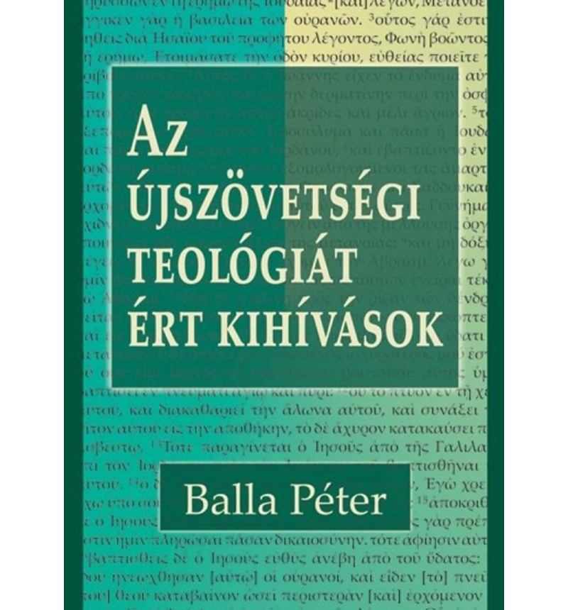 Balla Péter - Az újszövetségi teológiát ért kihívások
