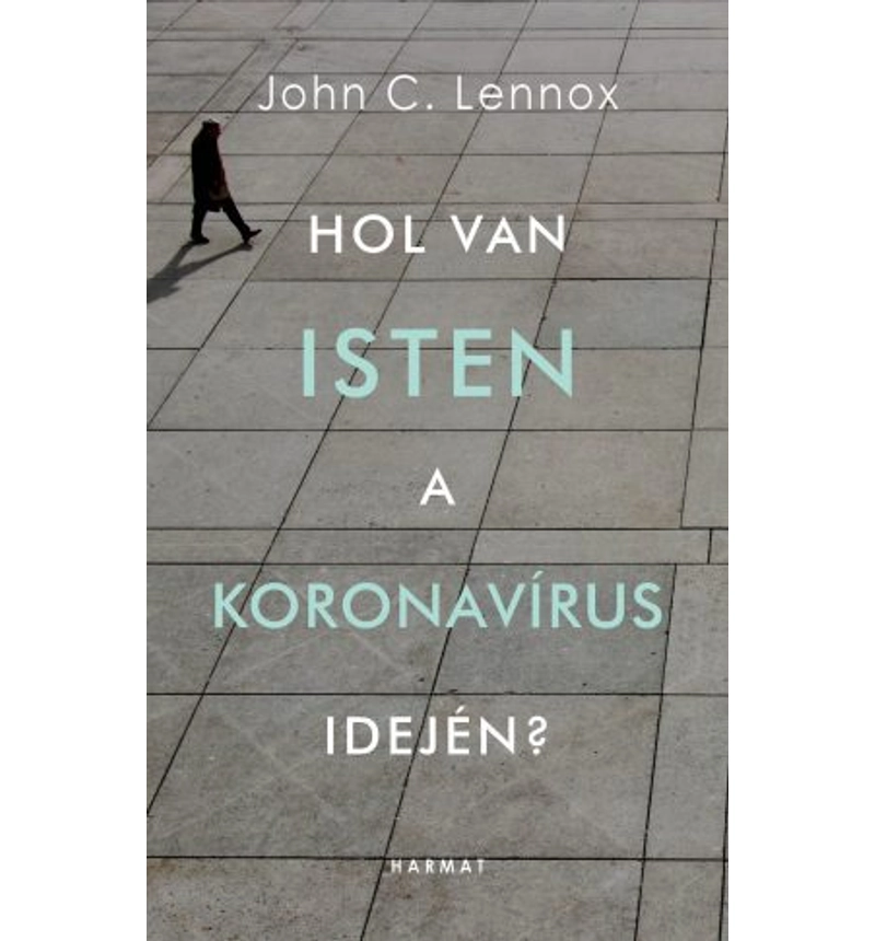 John C. Lennox - Hol van Isten a koronavírus idején?