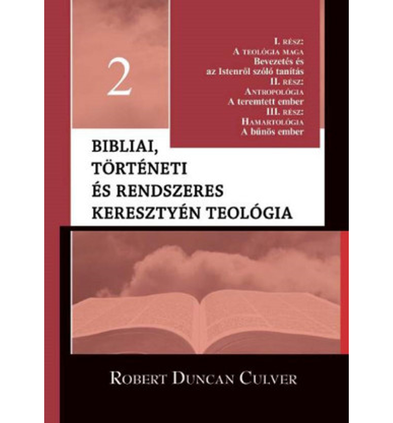 Robert D. Culver - Bibliai, történeti és rendszeres keresztyén teológia - 2.rész