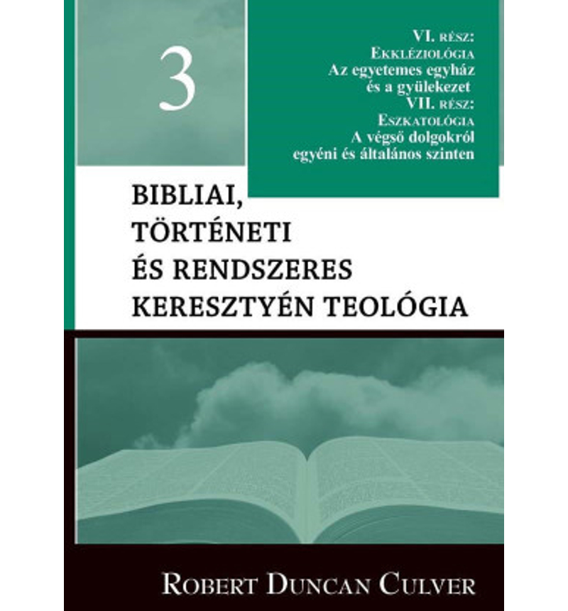 Robert D. Culver - Bibliai, történeti és rendszeres keresztyén teológia - 3.rész