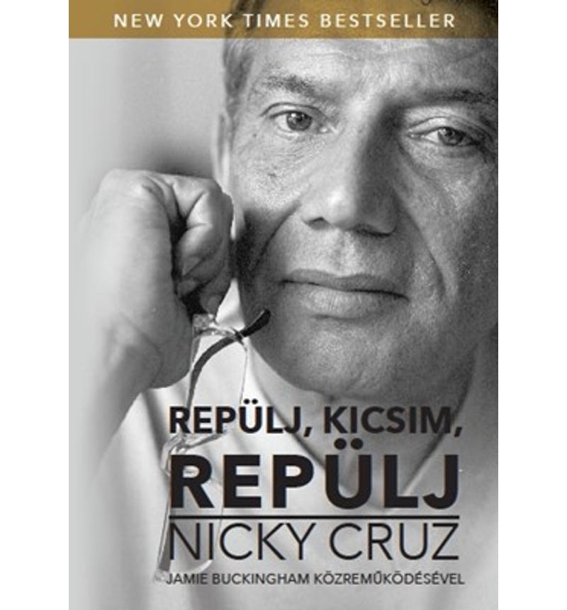 Nicky Cruz - Repülj, kicsim, repülj