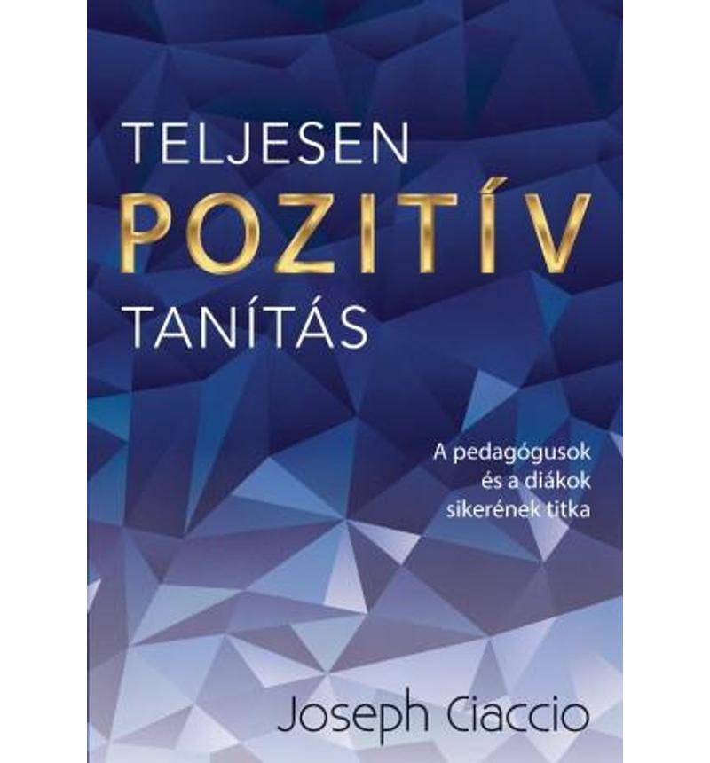 Joseph Ciaccio - Teljesen Pozitív Tanítás