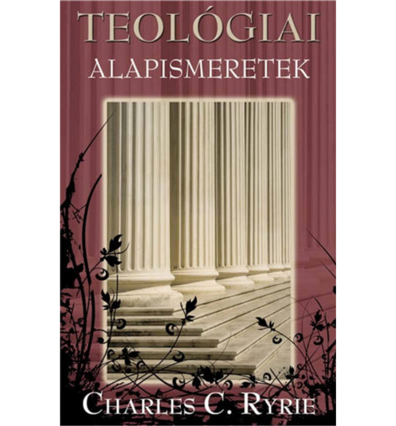 Charles C. Ryrie - Teológiai alapismeretek