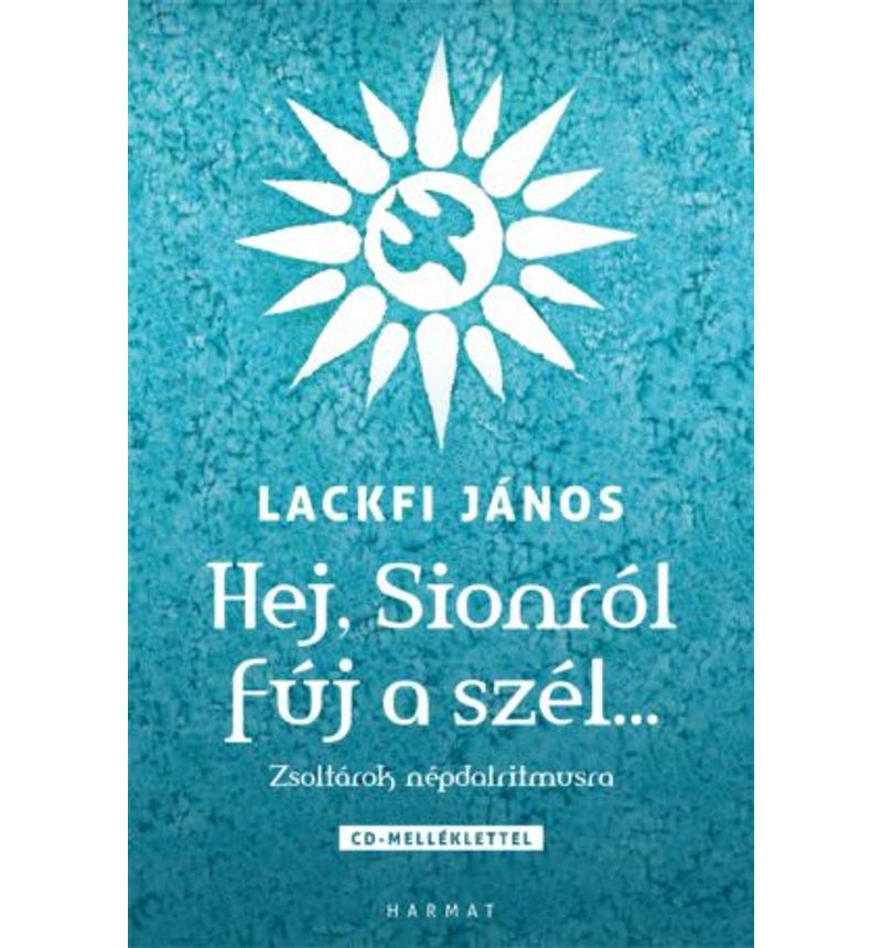 Lackfi János - Hej, Sionról fúj a szél...