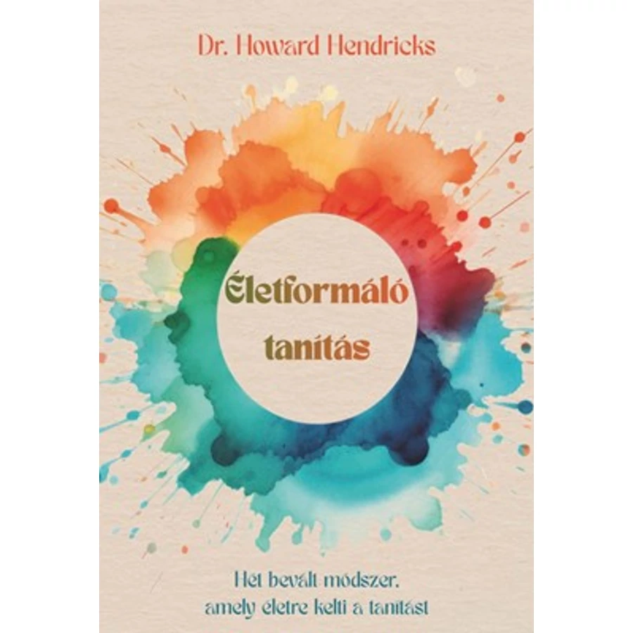 Howard Hendricks - Életformáló tanítás