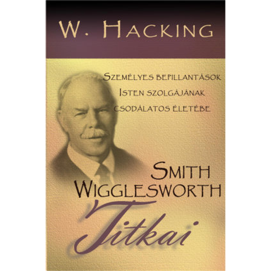 W.Hacking - Smith Wigglesworth titkai