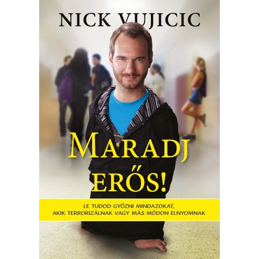 Nick Vujicic - Maradj erős!