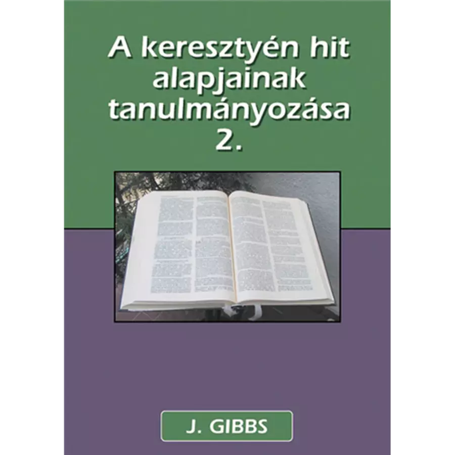 A keresztyén hit alapjainak tanulmányozása – 2. kötet