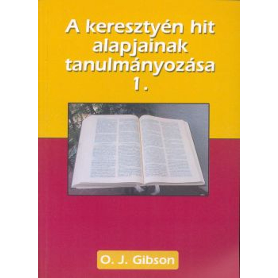 O.J. Gibson - A ker. hit alapjainak tanulmányozása - 1. köt.