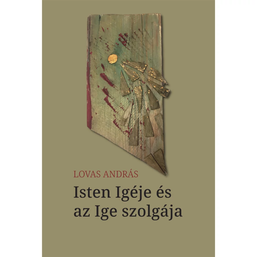 Lovas András - Isten Igéje és az Ige szolgája 