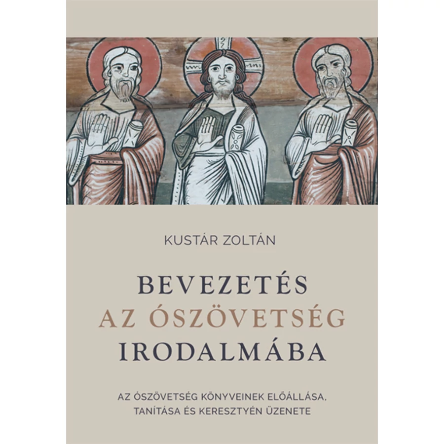 Kustár Zoltán - Bevezetés az Ószövetség irodalmába