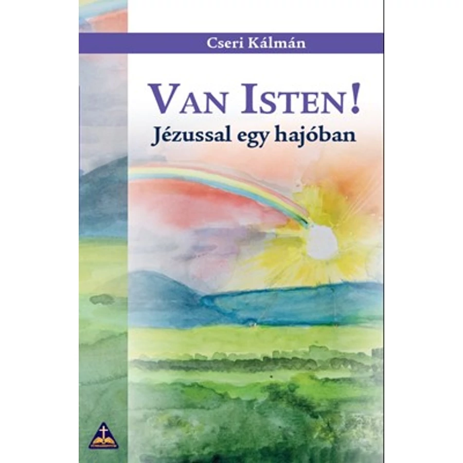 Cseri Kálmán - Van Isten! - Jézussal egy hajóban