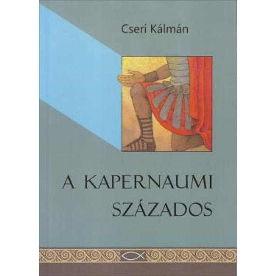 Cseri Kálmán - A kapernaumi százados