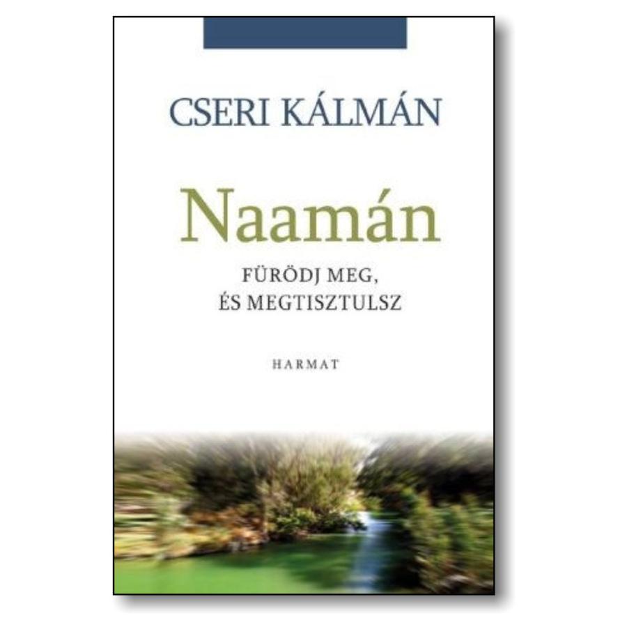 Cseri Kálmán - Naámán / Fürödj meg, és megtisztulsz