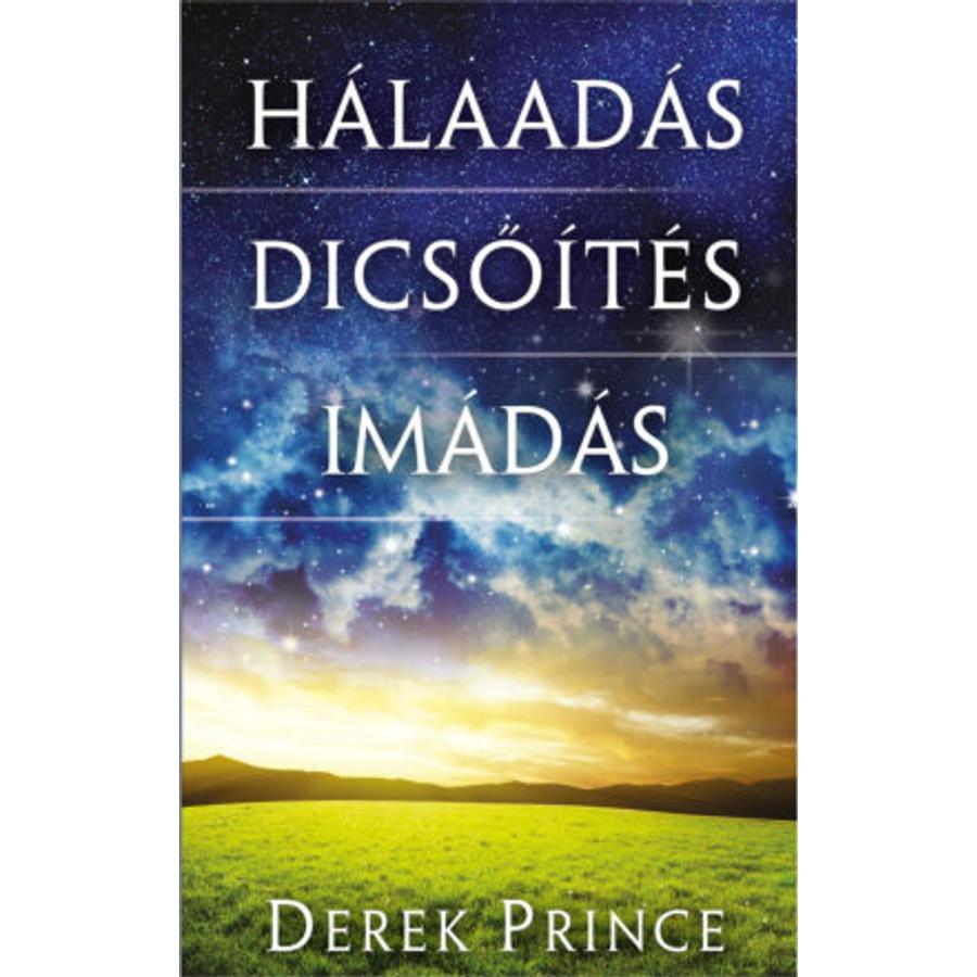 Derek Prince - Hálaadás / dicsőítés / imádás