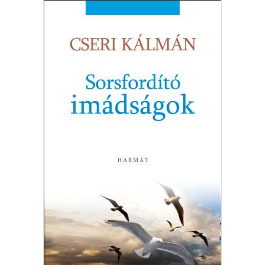 Cseri Kálmán - Sorsfordító imádságok