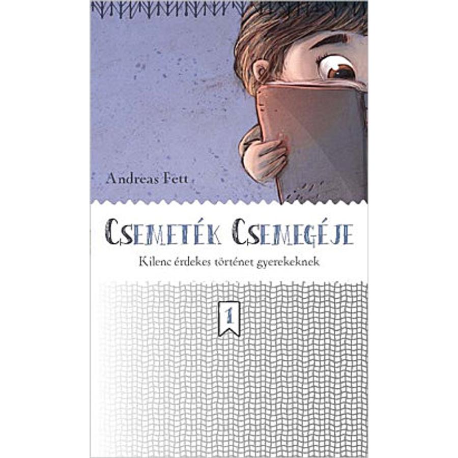 Fett Andreas - Csemeték csemegéje