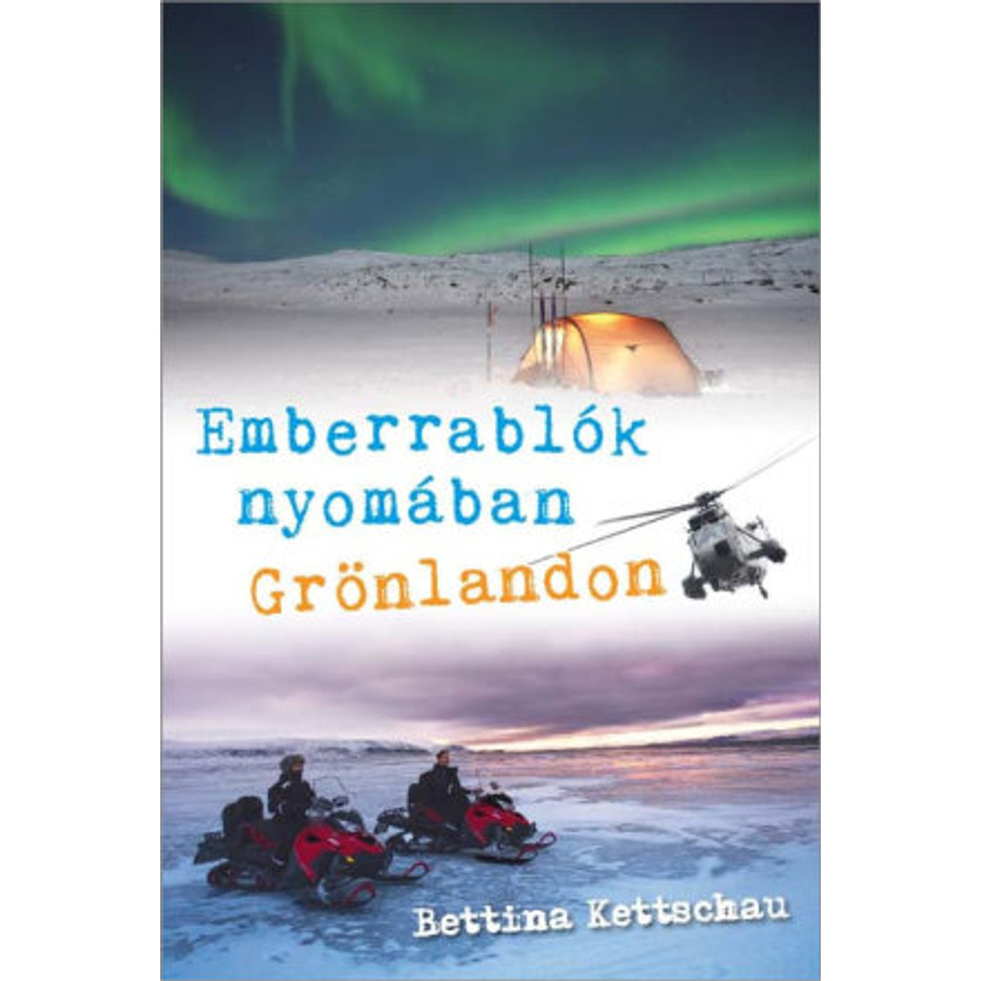 B. Kettschau - Emberrablók nyomában Grönlandon