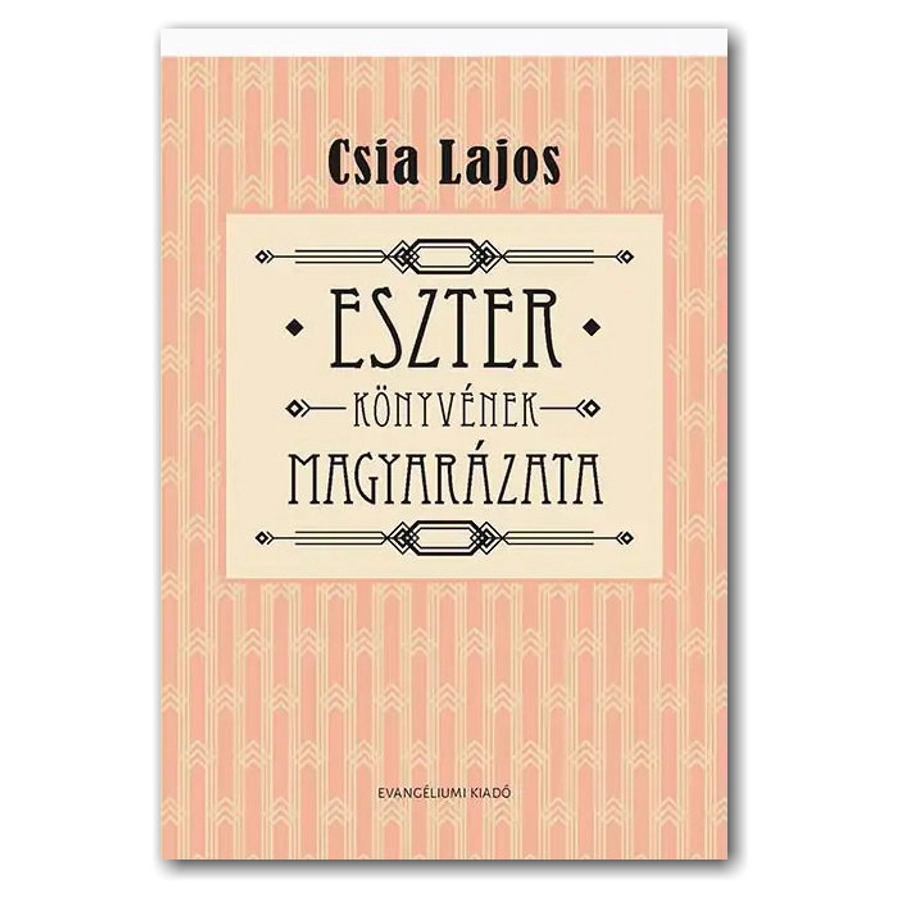 Csia Lajos - Eszter könyvének magyarázata